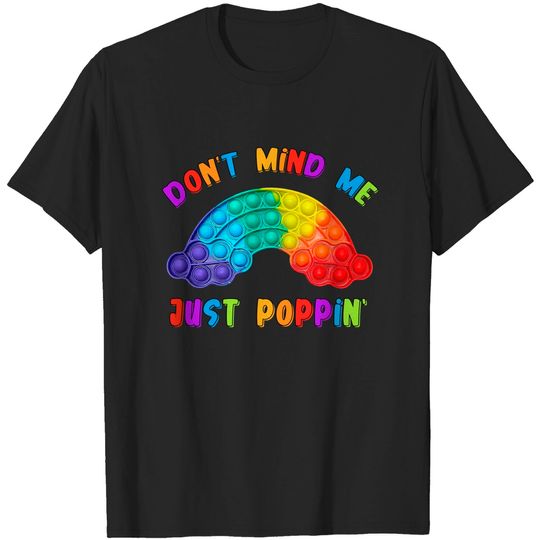 Discover Dont mind me, just poppin T-Shirt