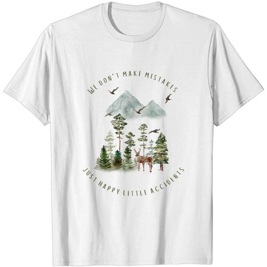 Discover We Don't Make Mistakes Just Happy Little Accidents Shirt