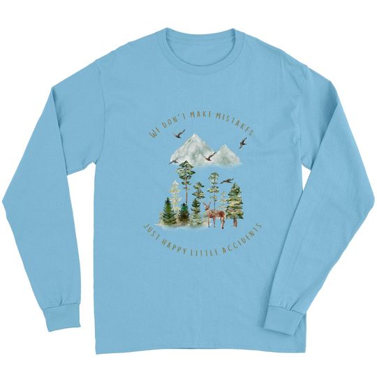 Discover We Don't Make Mistakes Just Happy Little Accidents Long Sleeves