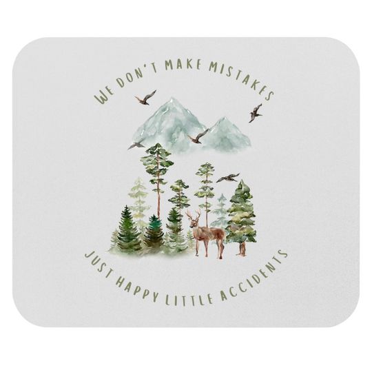 Discover We Don't Make Mistakes Just Happy Little Accidents Mouse Pads