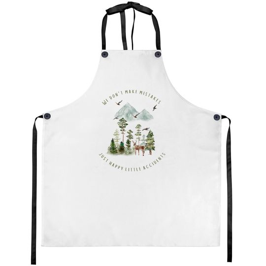 Discover We Don't Make Mistakes Just Happy Little Accidents Aprons