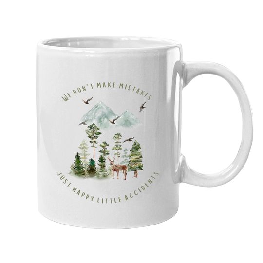 Discover We Don't Make Mistakes Just Happy Little Accidents Mugs