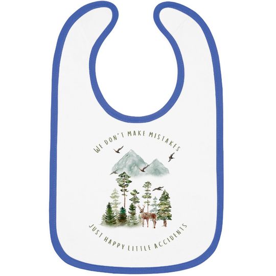 Discover We Don't Make Mistakes Just Happy Little Accidents Bibs