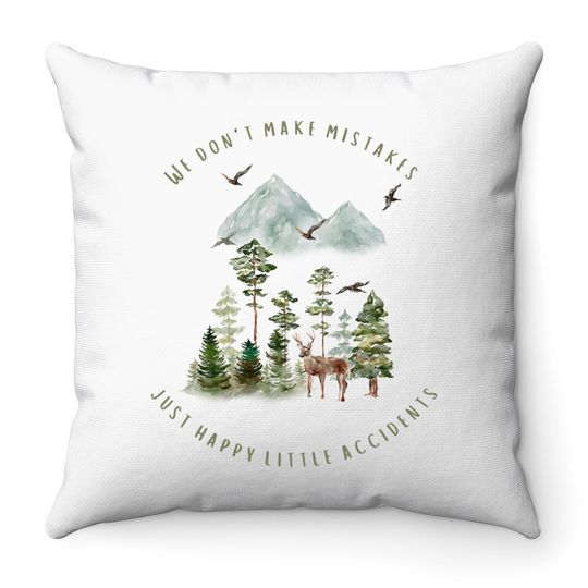 Discover We Don't Make Mistakes Just Happy Little Accidents Throw Pillows
