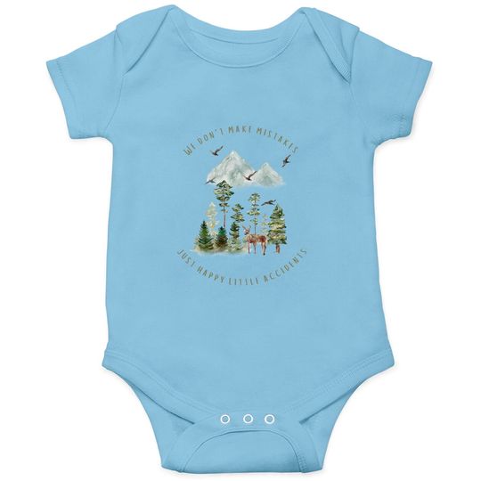 Discover We Don't Make Mistakes Just Happy Little Accidents Onesies