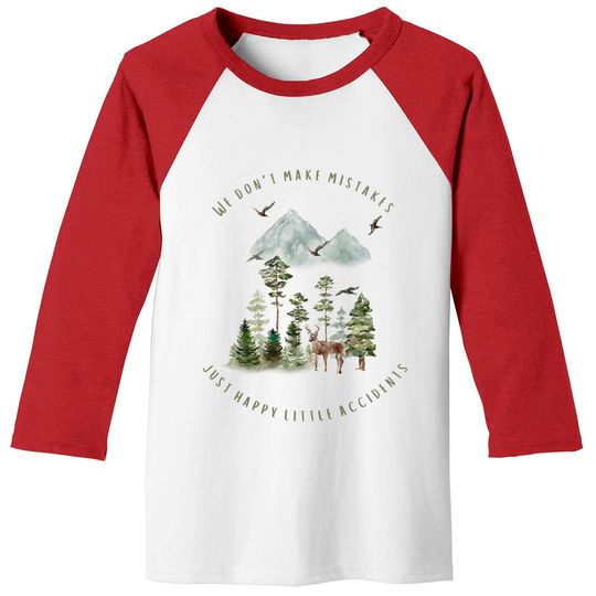 Discover We Don't Make Mistakes Just Happy Little Accidents Baseball Tees