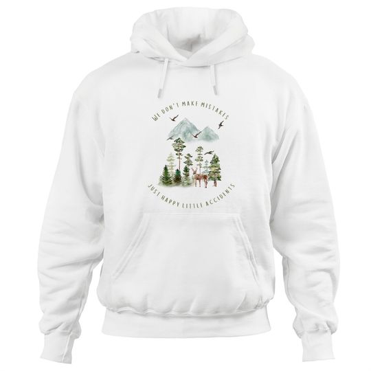 Discover We Don't Make Mistakes Just Happy Little Accidents Hoodies
