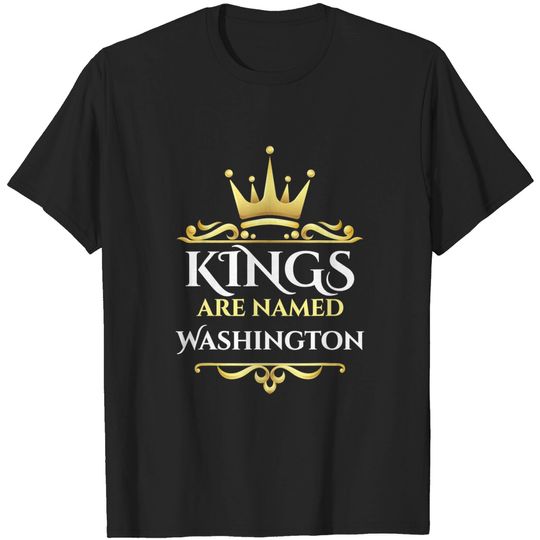 Discover Kings Are Named Washington T-Shirt
