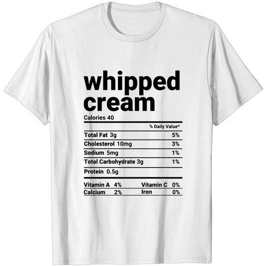 Discover Whipped Cream Nutrition Facts Thanksgiving Costume - Thanksgiving Costume - T-Shirt