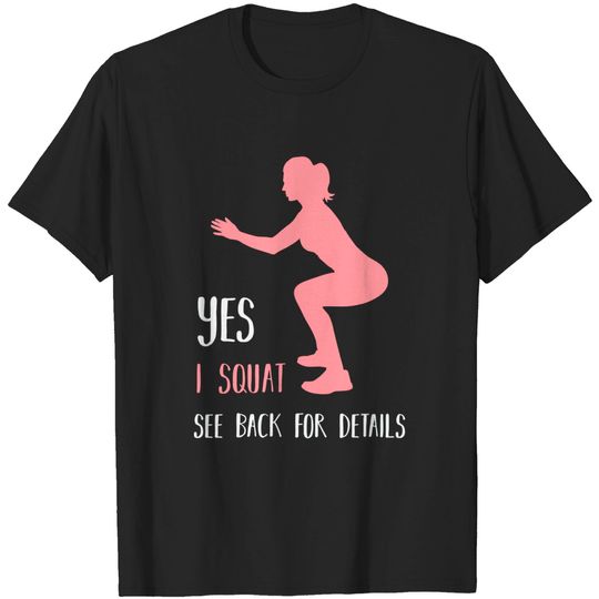 Discover Yes I Squat See Back For Details - Funny Workout Gym Gift T Shirt