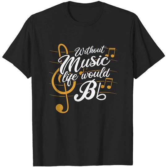 Discover Critical Quotes T-Shirt Without Music Life