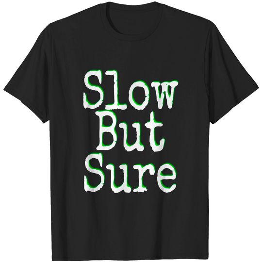 Discover Slow But Sure - s - T-Shirt