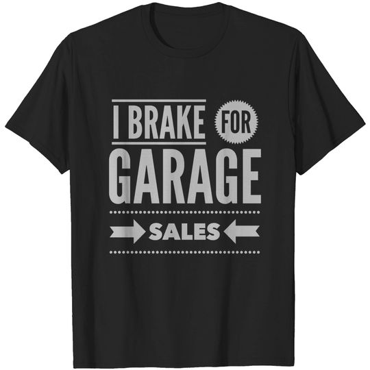Discover I Brake For Garage Sales - Shopping - T-Shirt