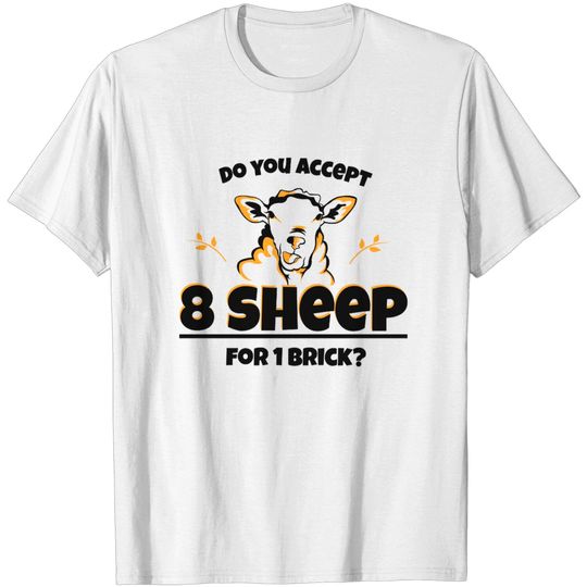 Discover Catan - Do you Accept 8 Sheep - Catan Boardgame - T-Shirt