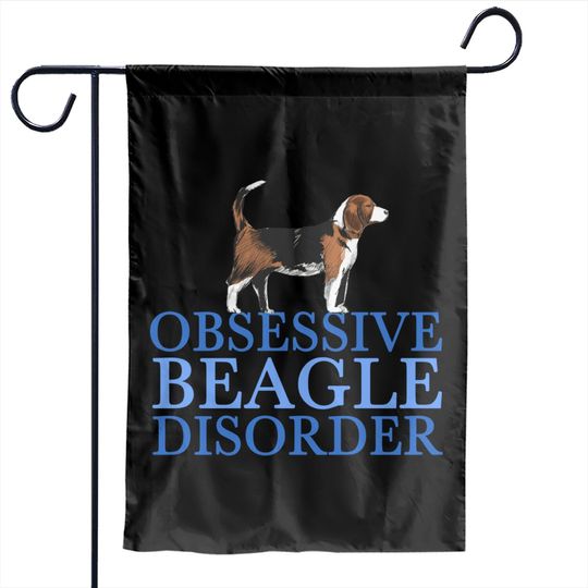 Discover Funny Obsessive Beagle Disorder - Beagle - Garden Flags