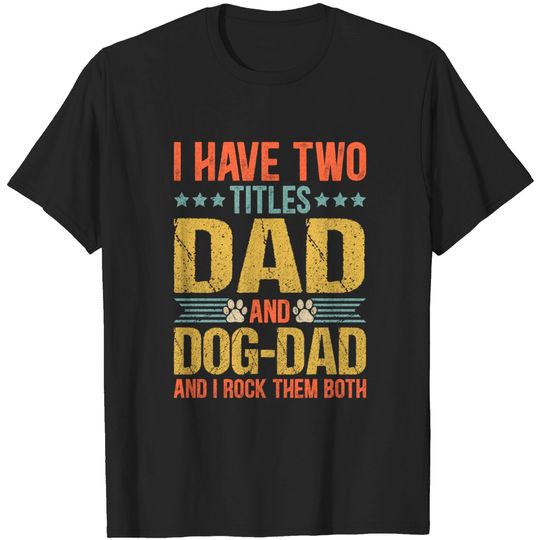 Discover Dog Lover Dad Funny Puppy Father Quote Fathers Day Saying T Shirt