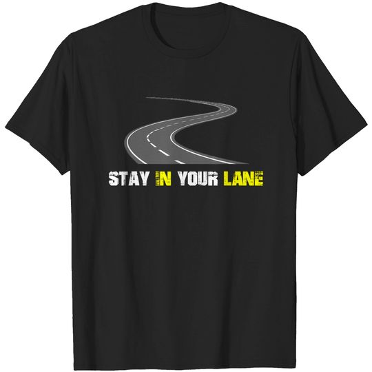Discover Stay In Your Lane Funny Quote T-Shirt