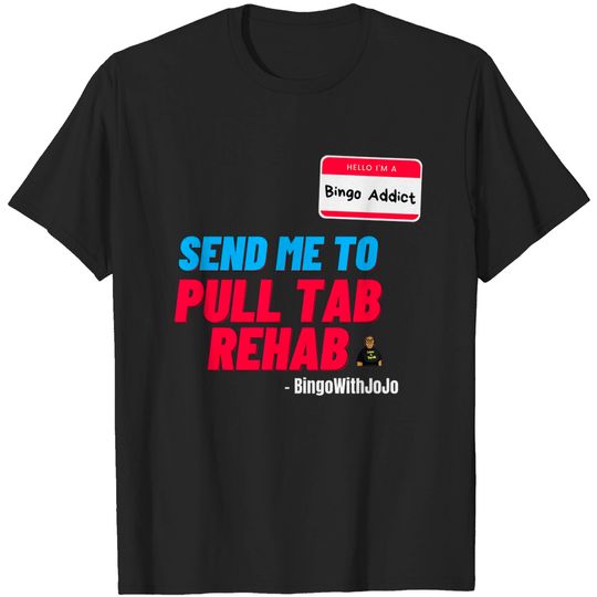 Discover Pull Tab Rehab Tee - Bingo Addict - T-Shirt