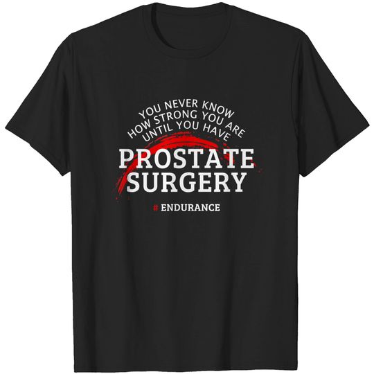 Discover Prostate Surgery Recovery Prostatectomy Get Well Gift T-Shirt
