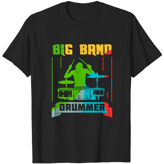 Discover Big Band Drummer - Drummer - T-Shirt
