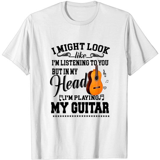 Discover I Might Look Like I'm Listening to You T shirt Music Guitar T-Shirt