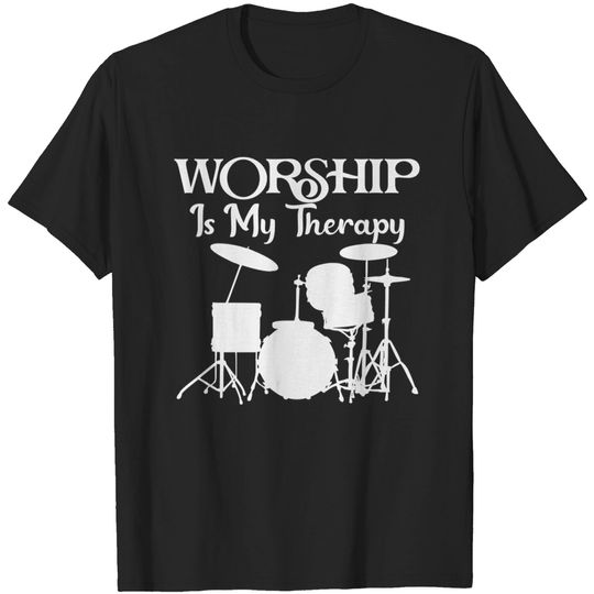Discover Worship Is My Therapy - Christian Drummer - Christian Drummer - T-Shirt