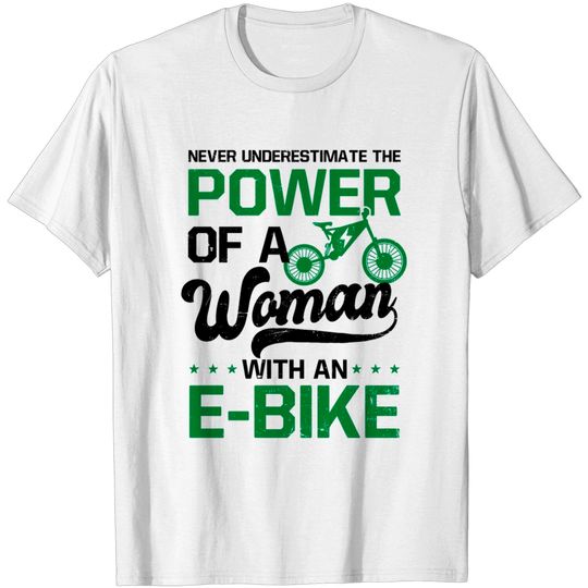 Discover E-Bike Shirt | Never Underestimate The Power Girl Gift - E Bike - T-Shirt