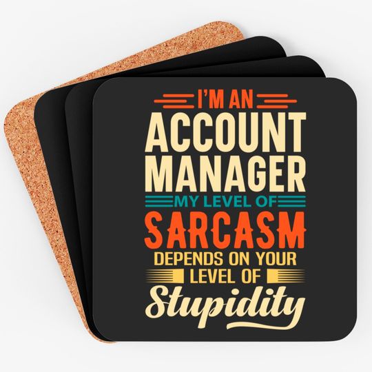 Discover I'm An Account Manager - Account Manager - Coasters