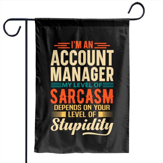 Discover I'm An Account Manager - Account Manager - Garden Flags