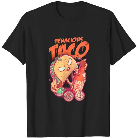 Discover Tenacious Taco - Taco - T-Shirt
