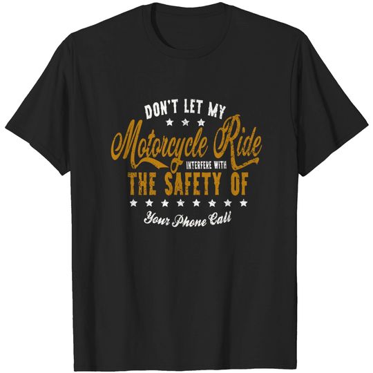 Discover Don't Let My Motorcycle Ride Interfere Biker T-Shirt