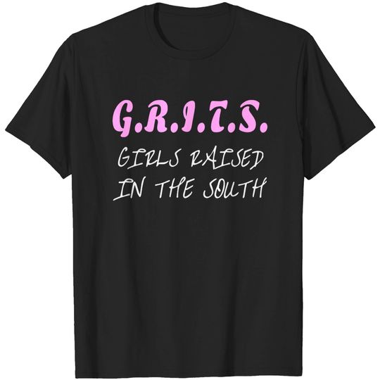 Discover Girls Raised In The South GRITS Southern Girl T-shirt