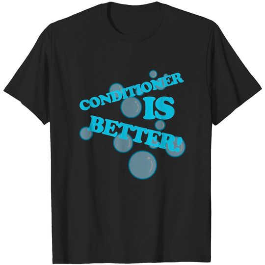Discover Conditioner is Better - Billy Madison - T-Shirt
