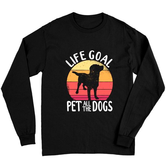 Discover Life Goal Pet All The Dogs Long Sleeve T-Shirt