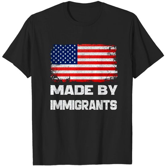 Discover made by immigrants gift - Made By Immigrants - T-Shirt