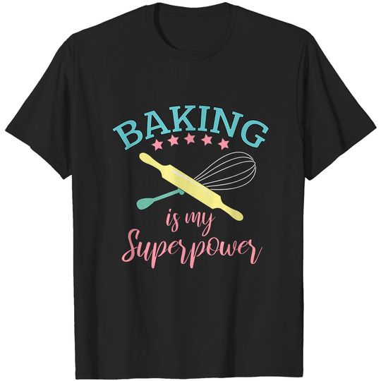 Discover Funny Baking Is My Superpower Baker Chef Gift T-Shirt