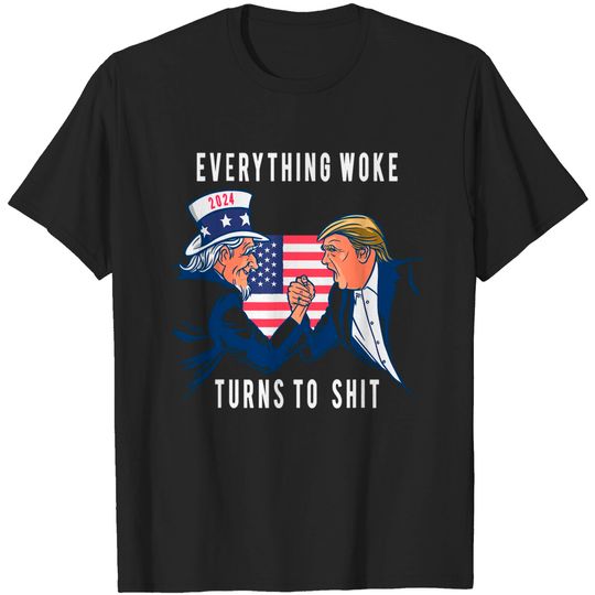 Discover Everything Woke Turns to Sh.i.t Political T-Shirt