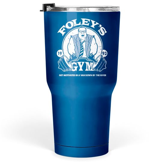 Discover Foley's Gym - Matt Foley - Tumblers 30 oz
