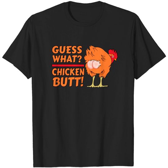 Discover Guess What? Chicken Butt! T-Shirt