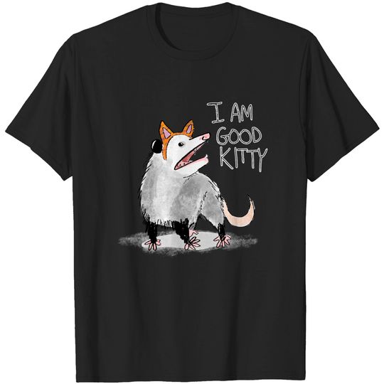 Discover I AM GOOD KITTY - Opossum - T-Shirt
