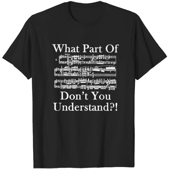 Discover Funny Music Note T-Shirt - What Part of Music Don't You Understand
