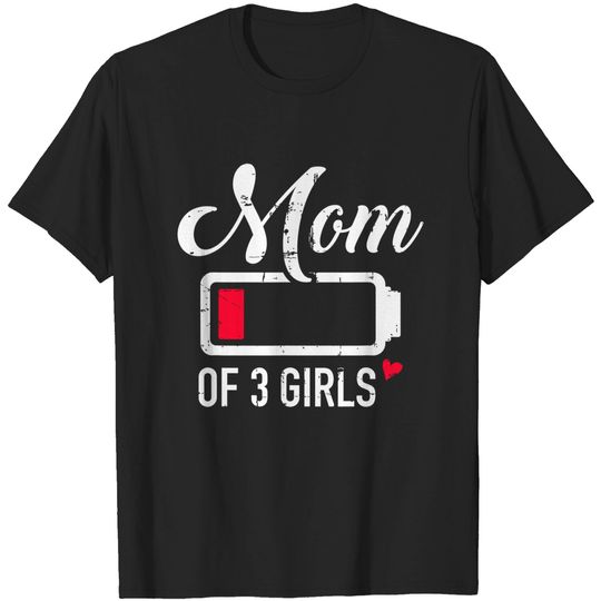 Discover Mom Of 3 Girls Low Battery T-Shirt