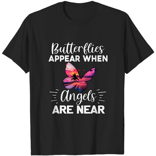 Discover Butterflies Appear When Angels Are Near - Cute Butterfly T-Shirt