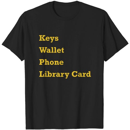 Discover Keys Wallet Phone Library Card Gold - Library - T-Shirt