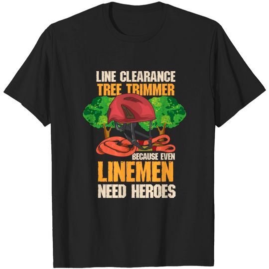 Discover Aborist - Climbing Tree Trimmer Gift Idea - Line Clearance Tree Trimmer - T-Shirt