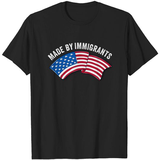 Discover United States of America made by immigrants - Made By Immigrants - T-Shirt
