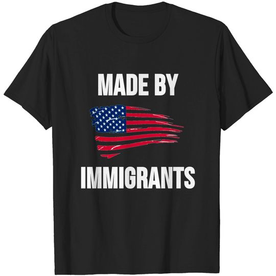 Discover Made By Immigrants - Made By Immigrants - T-Shirt