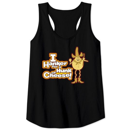 Discover Hanker for a Hunk of Cheese - Hanker For A Hunk Of Cheese - Tank Tops