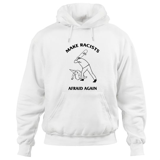 Discover make racists afraid again hit racist by skateboard Hoodies