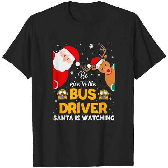 Discover Be Nice To The Bus Driver Santa Is Watching Funny Reindeer T-Shirt